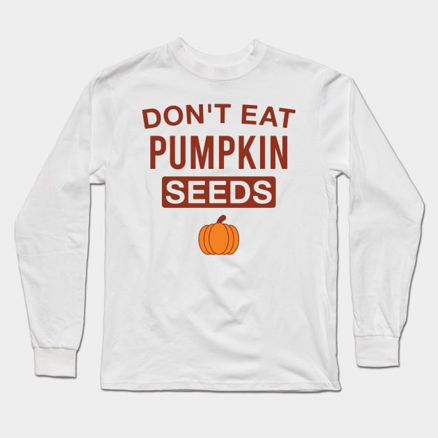 Don't Eat Pumpkin Seeds - Funny Pregnancy Announcement Long Sleeve T-Shirt by FOZClothing